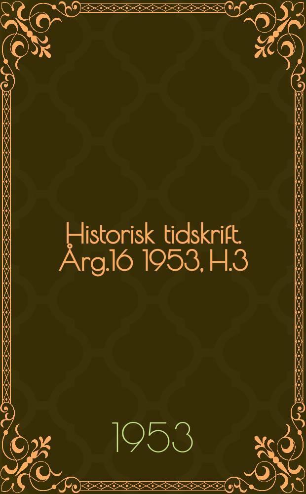 Historisk tidskrift. Årg.16 1953, H.3
