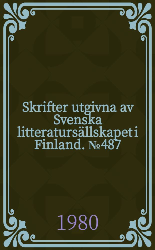 Skrifter utgivna av Svenska litteratursällskapet i Finland. №487