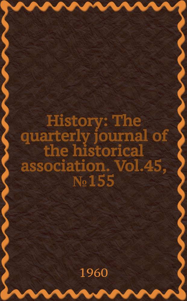 History : The quarterly journal of the historical association. Vol.45, №155