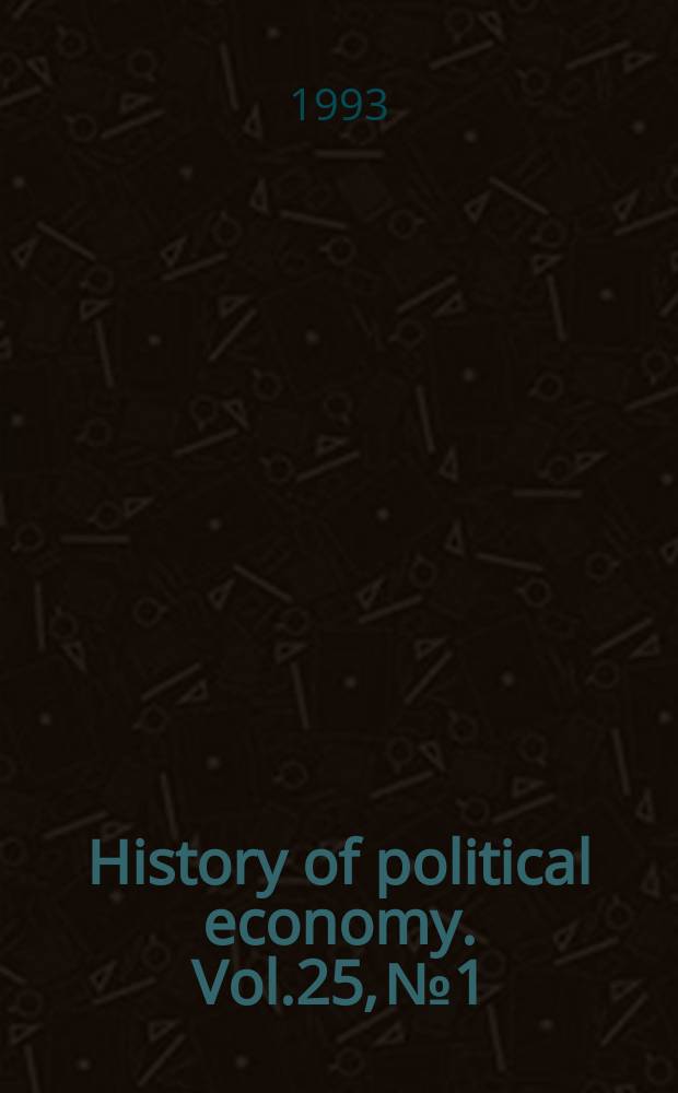History of political economy. Vol.25, №1