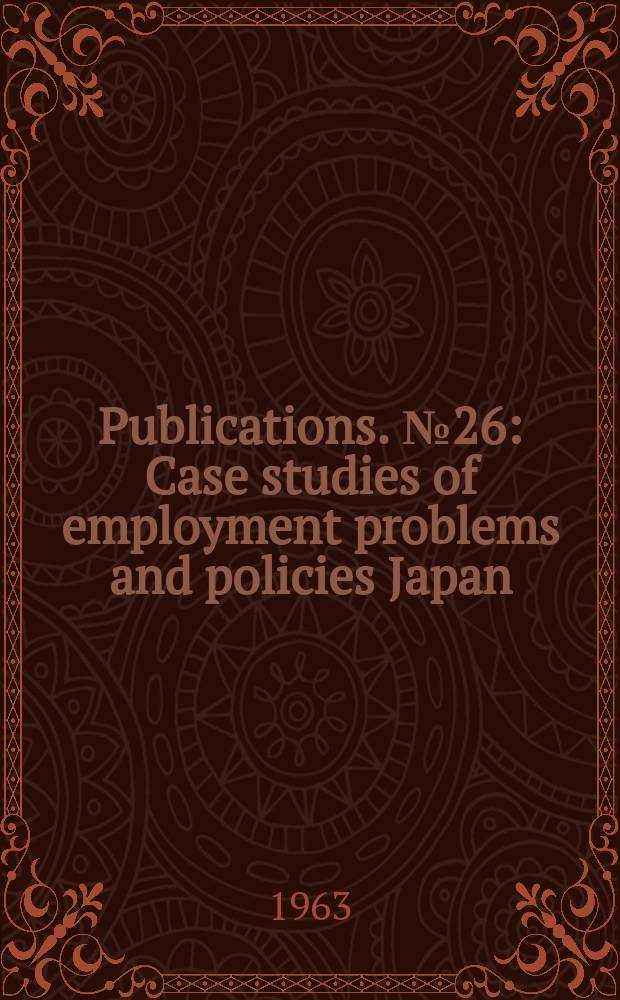 [Publications]. №26 : Case studies of employment problems and policies Japan
