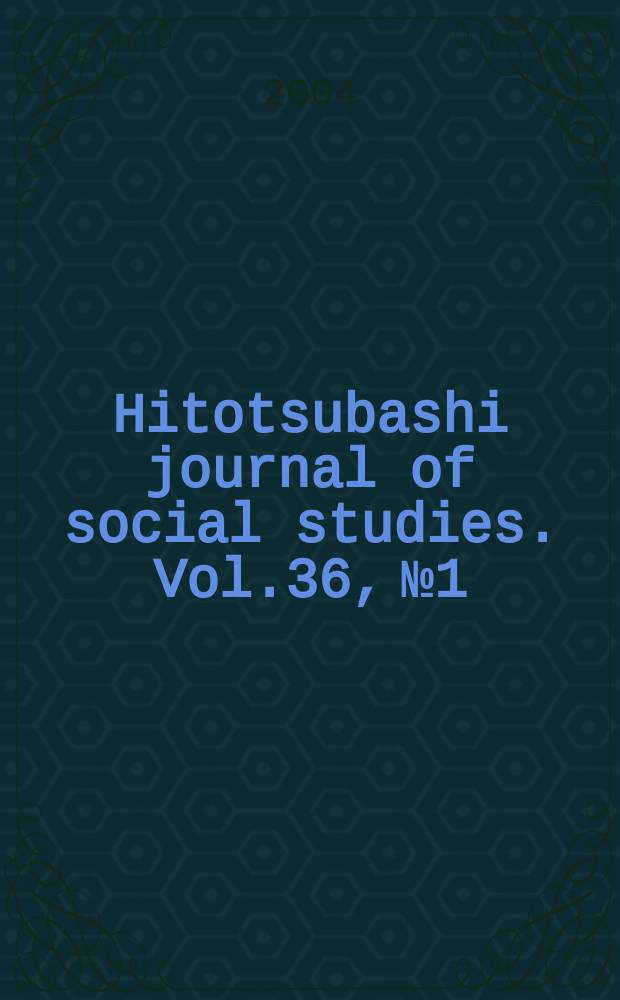 Hitotsubashi journal of social studies. Vol.36, №1