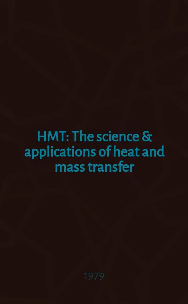 HMT : The science & applications of heat and mass transfer : Rep., reviews & computer program