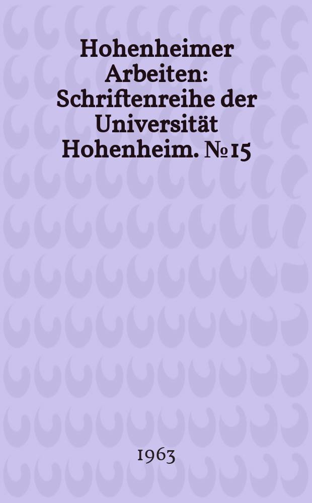 Hohenheimer Arbeiten : Schriftenreihe der Universität Hohenheim. №15 : Liebig und Hohenheim