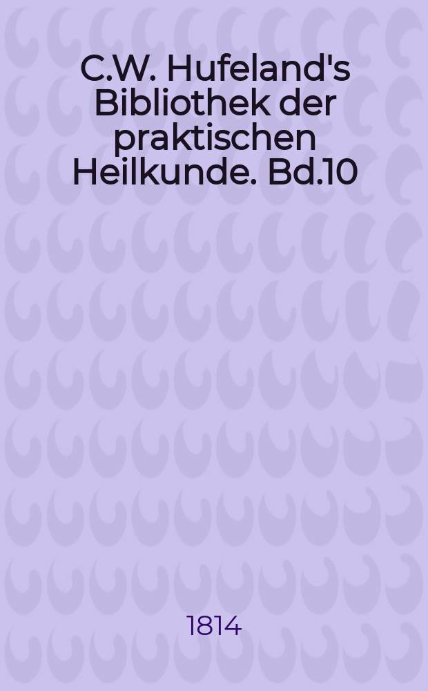 C.W. Hufeland's Bibliothek der praktischen Heilkunde. Bd.10(30), St.2