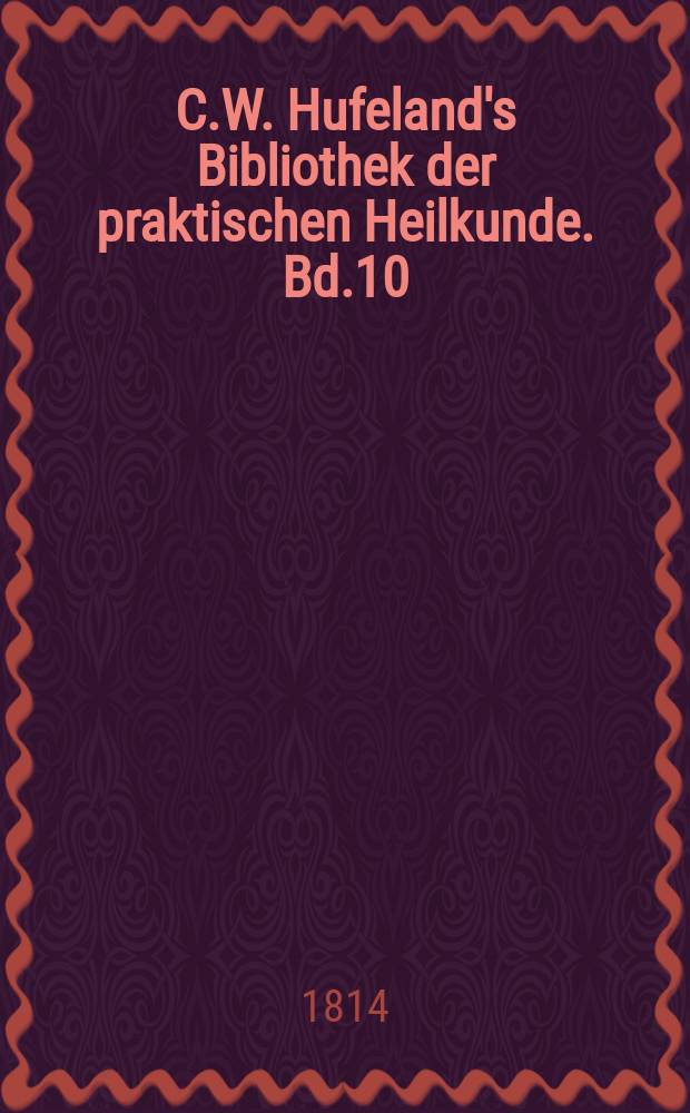 C.W. Hufeland's Bibliothek der praktischen Heilkunde. Bd.10(30), St.5