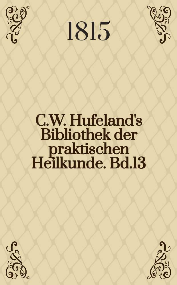 C.W. Hufeland's Bibliothek der praktischen Heilkunde. Bd.13(33), St.6