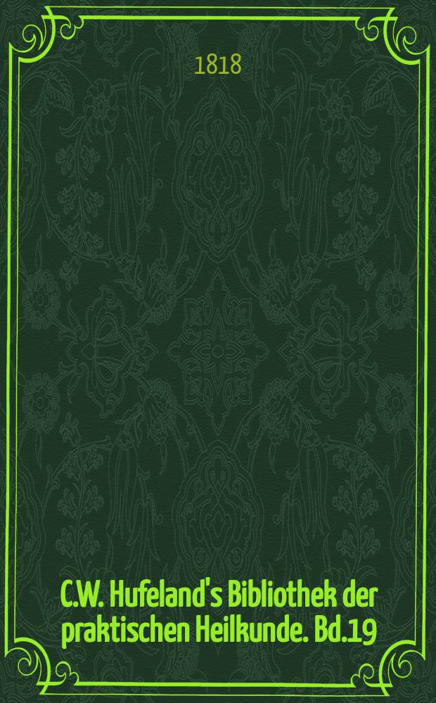 C.W. Hufeland's Bibliothek der praktischen Heilkunde. Bd.19(39), St.4