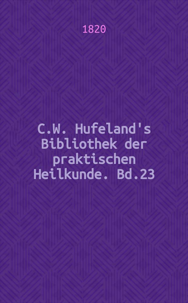 C.W. Hufeland's Bibliothek der praktischen Heilkunde. Bd.23(43), №2