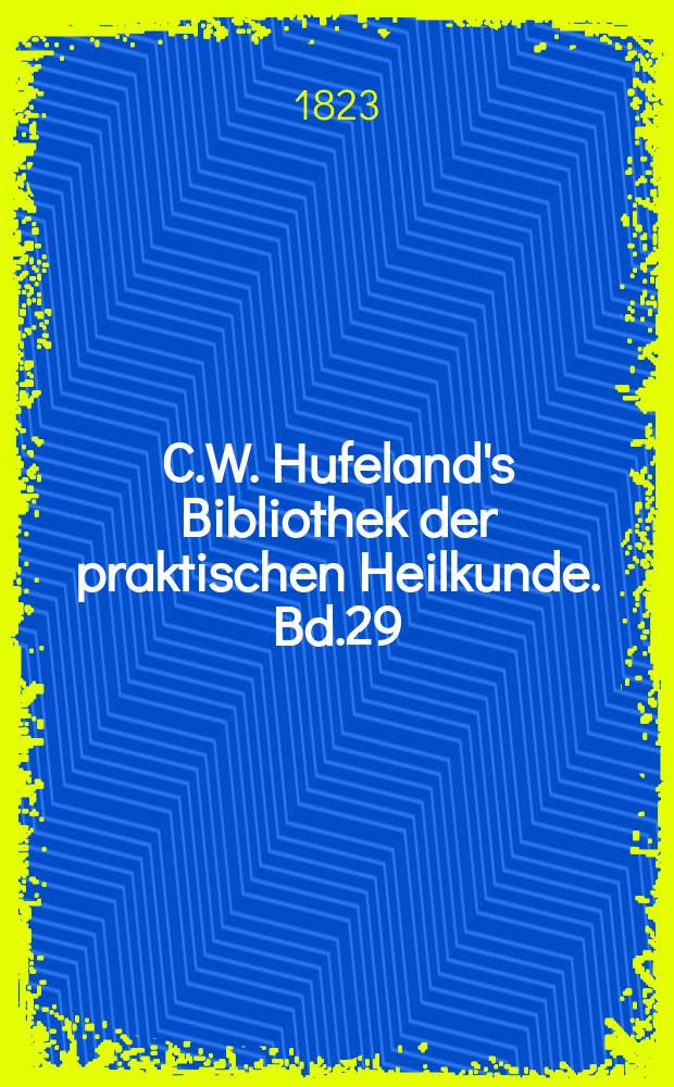 C.W. Hufeland's Bibliothek der praktischen Heilkunde. Bd.29(49), №5
