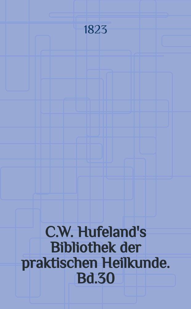 C.W. Hufeland's Bibliothek der praktischen Heilkunde. Bd.30(50), №1