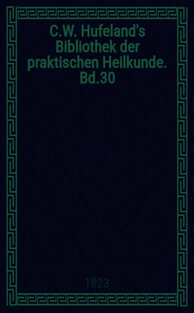 C.W. Hufeland's Bibliothek der praktischen Heilkunde. Bd.30(50), №4