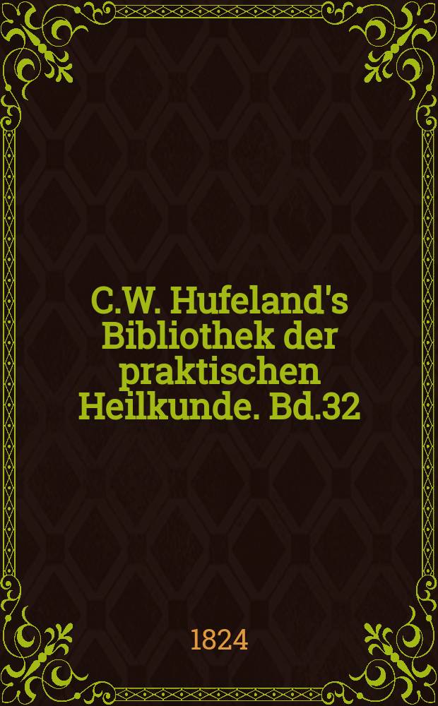 C.W. Hufeland's Bibliothek der praktischen Heilkunde. Bd.32(52), №4