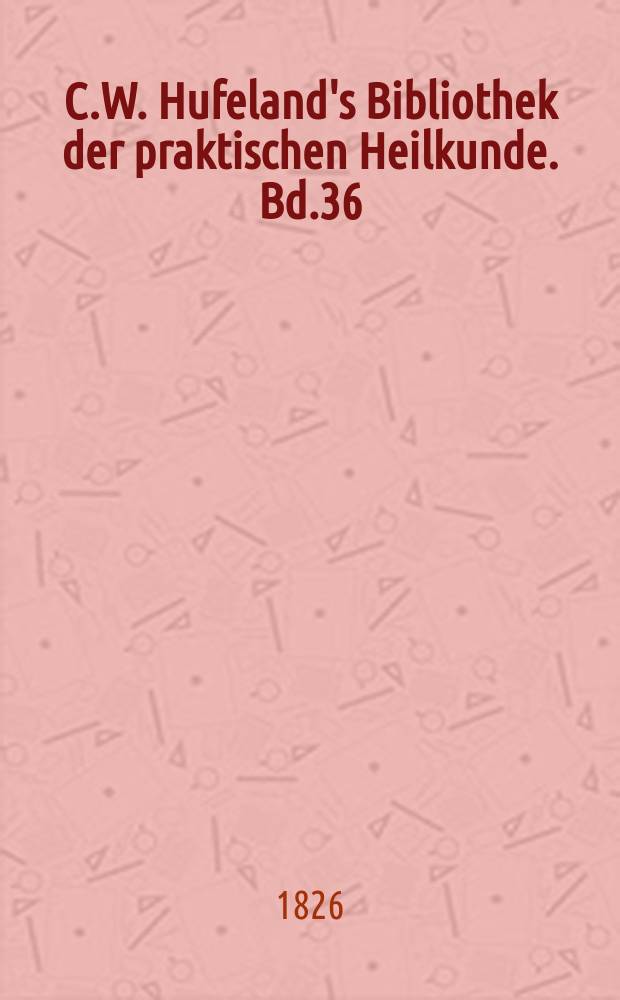 C.W. Hufeland's Bibliothek der praktischen Heilkunde. Bd.36(56), №3