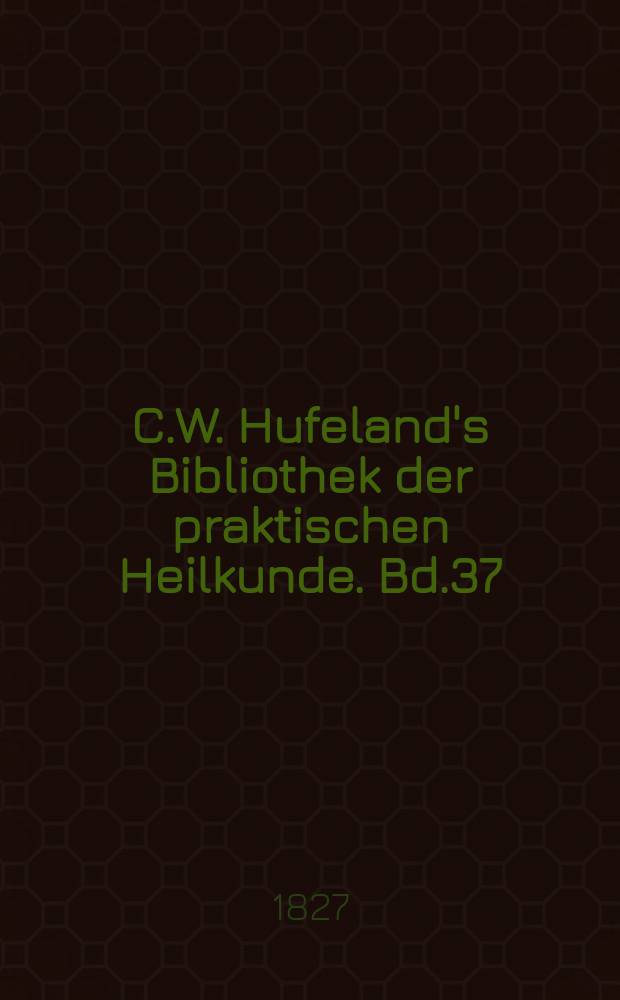 C.W. Hufeland's Bibliothek der praktischen Heilkunde. Bd.37(57), №2