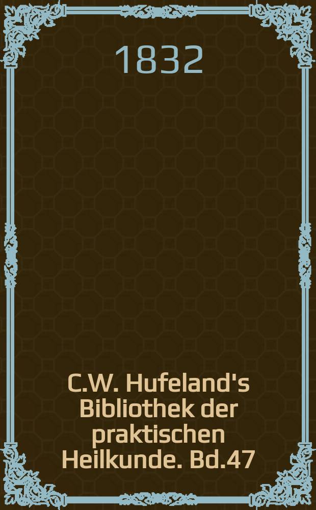 C.W. Hufeland's Bibliothek der praktischen Heilkunde. Bd.47(67), №2