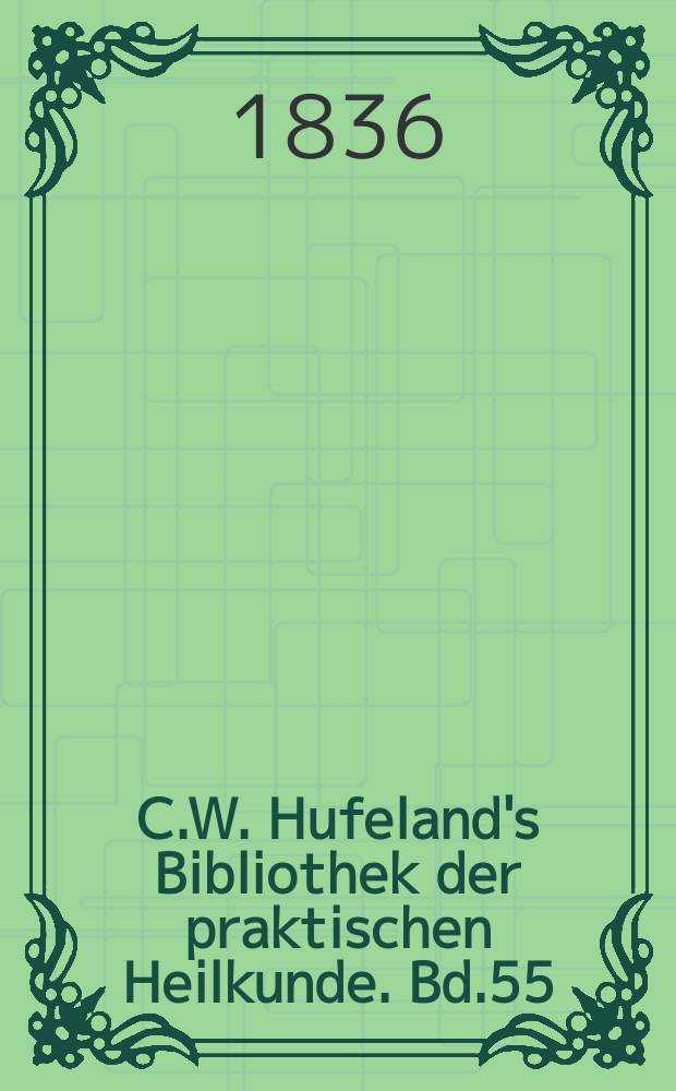 C.W. Hufeland's Bibliothek der praktischen Heilkunde. Bd.55(75), №2