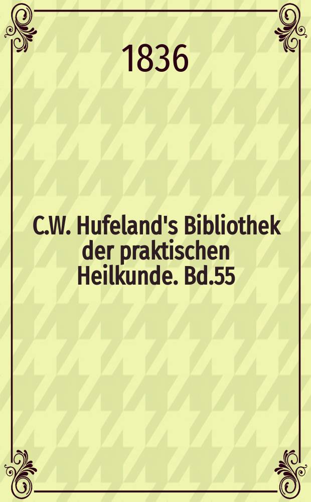 C.W. Hufeland's Bibliothek der praktischen Heilkunde. Bd.55(75), №3