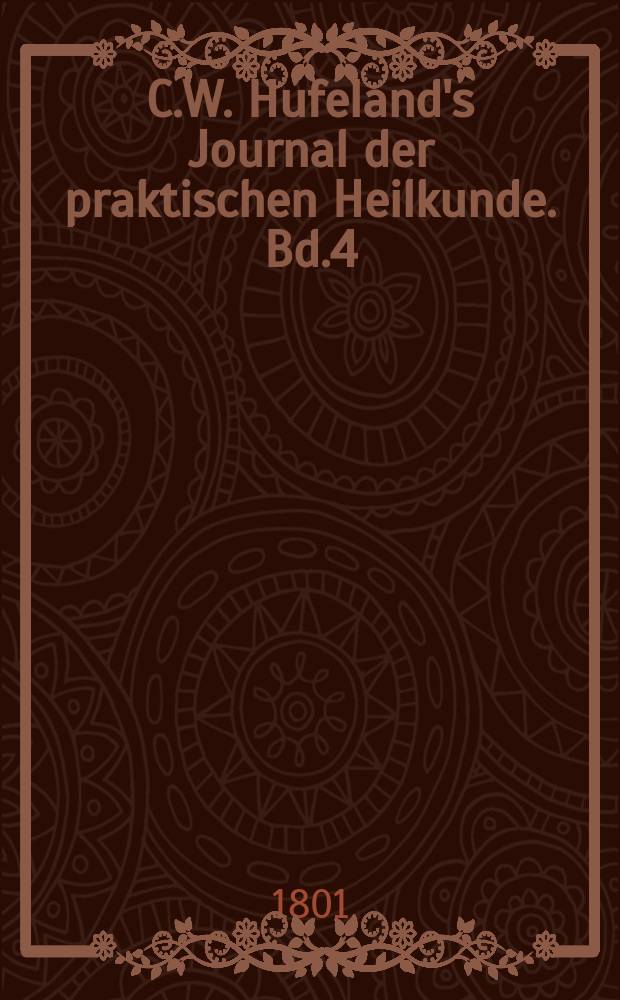 C.W. Hufeland's Journal der praktischen Heilkunde. Bd.4(11)