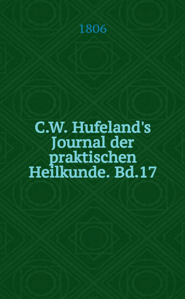C.W. Hufeland's Journal der praktischen Heilkunde. Bd.17(24)