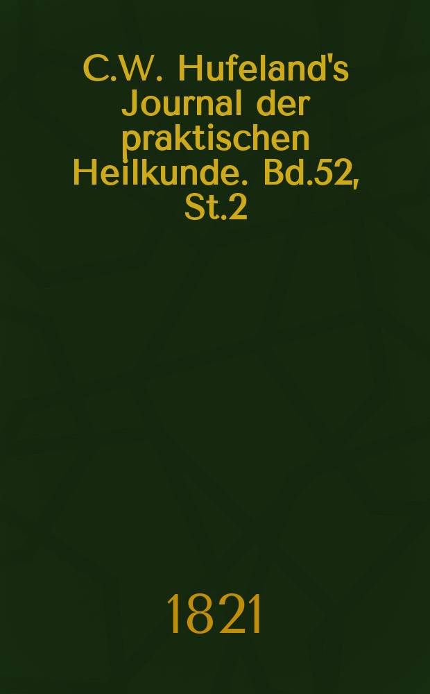 C.W. Hufeland's Journal der praktischen Heilkunde. Bd.52, St.2
