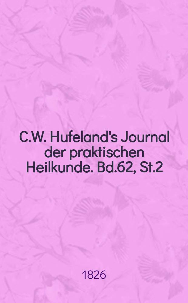 C.W. Hufeland's Journal der praktischen Heilkunde. Bd.62, St.2