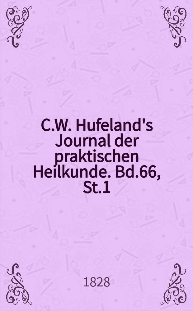 C.W. Hufeland's Journal der praktischen Heilkunde. Bd.66, St.1