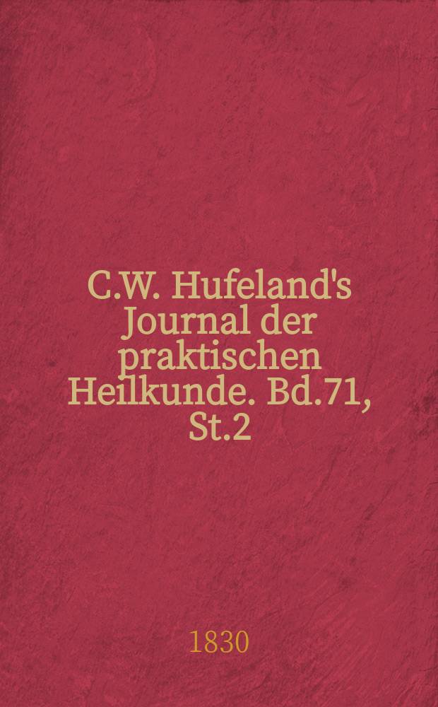 C.W. Hufeland's Journal der praktischen Heilkunde. Bd.71, St.2