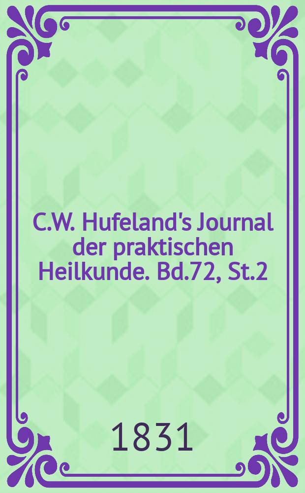 C.W. Hufeland's Journal der praktischen Heilkunde. Bd.72, St.2