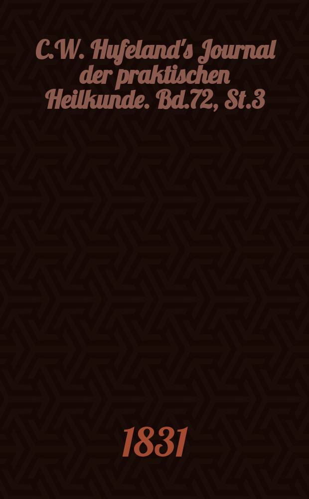 C.W. Hufeland's Journal der praktischen Heilkunde. Bd.72, St.3