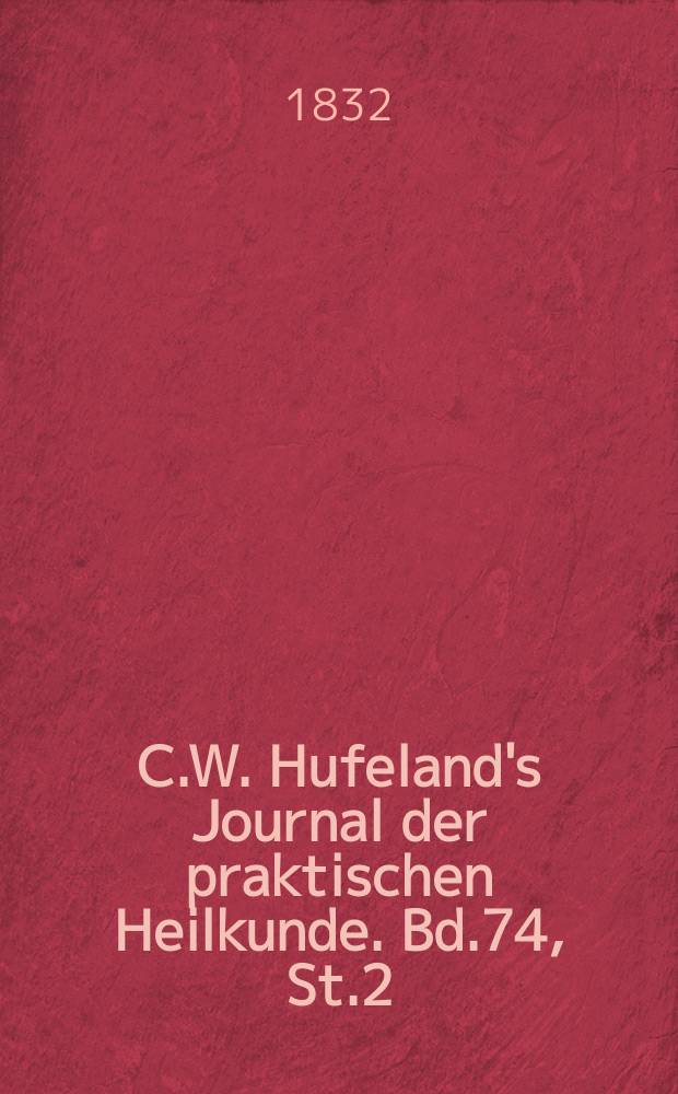 C.W. Hufeland's Journal der praktischen Heilkunde. Bd.74, St.2