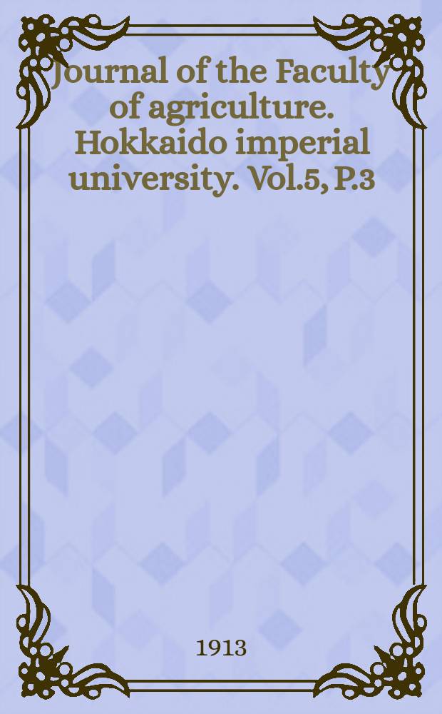 Journal of the Faculty of agriculture. Hokkaido imperial university. Vol.5, P.3 : On fungi parasitic on scale-insects found in Formosa