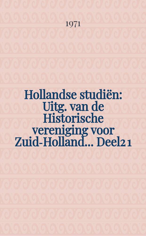 Hollandse studiën : Uitg. van de Historische vereniging voor Zuid-Holland... Deel2[1] : De oorkonden en de kanselarij
