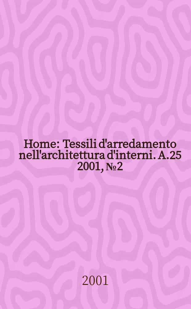 Home : Tessili d'arredamento nell'architettura d'interni. A.25 2001, №2