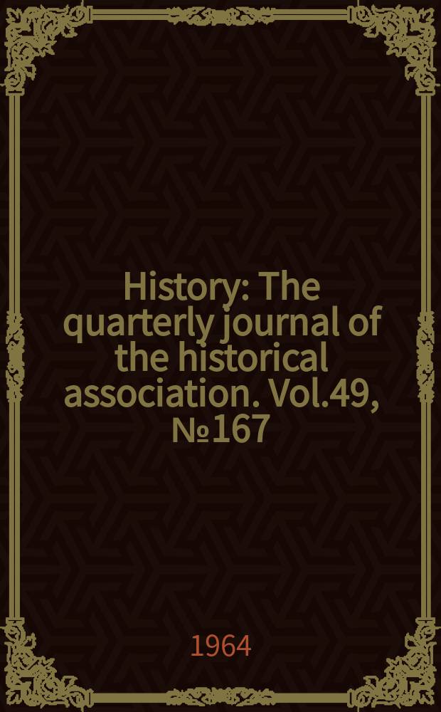 History : The quarterly journal of the historical association. Vol.49, №167