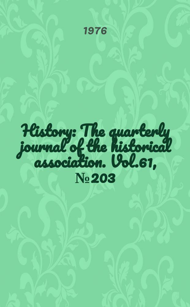 History : The quarterly journal of the historical association. Vol.61, №203