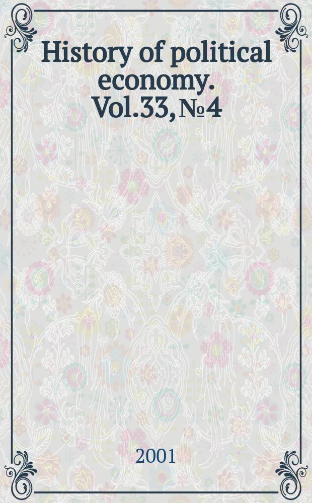 History of political economy. Vol.33, №4