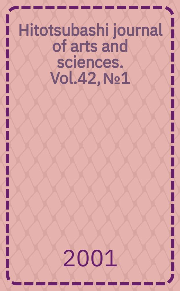 Hitotsubashi journal of arts and sciences. Vol.42, №1