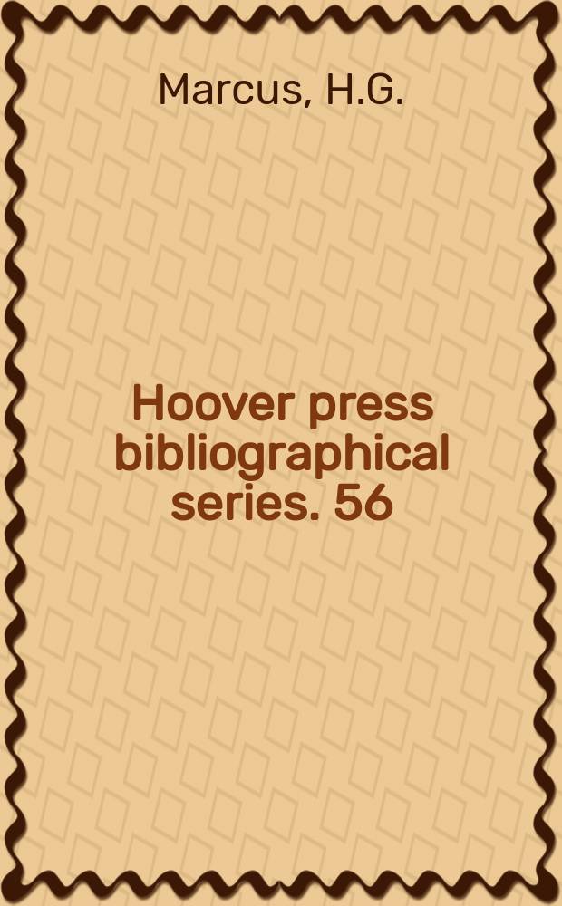 Hoover press bibliographical series. 56 : The modern history of Ethiopia and the Horn..