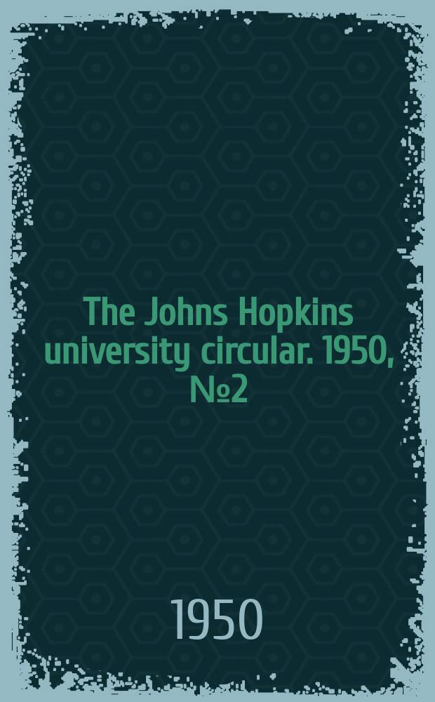 The Johns Hopkins university circular. 1950, №2(594) : Summer session