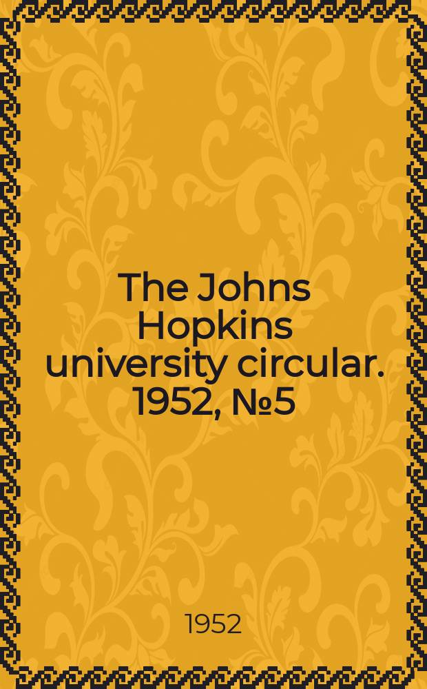 The Johns Hopkins university circular. 1952, №5(613) : School of hygiene and public health...