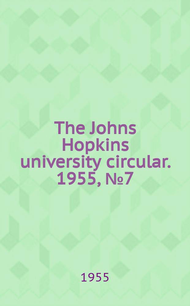 The Johns Hopkins university circular. 1955, №7(635) : School of hygiene and public health