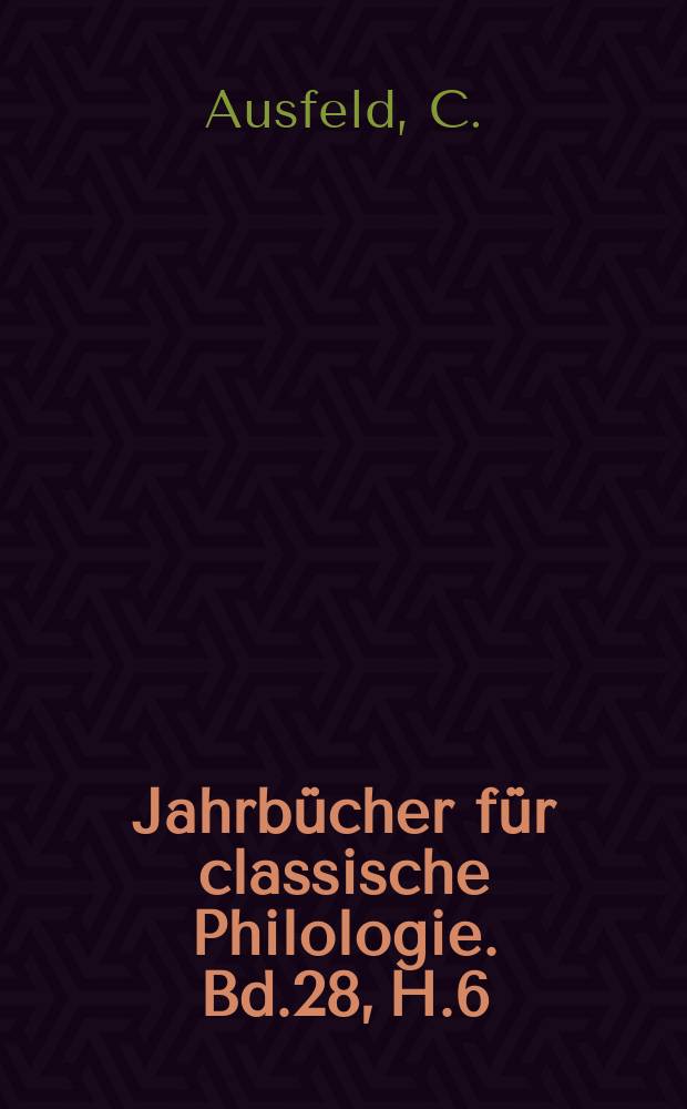 Jahrbücher für classische Philologie. Bd.28, H.6 : De Graecorum precationibus ...