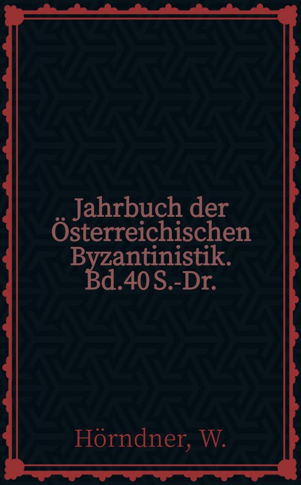 Jahrbuch der Österreichischen Byzantinistik. Bd.40 S.-Dr. : Visuelle Poesie in Byzanz