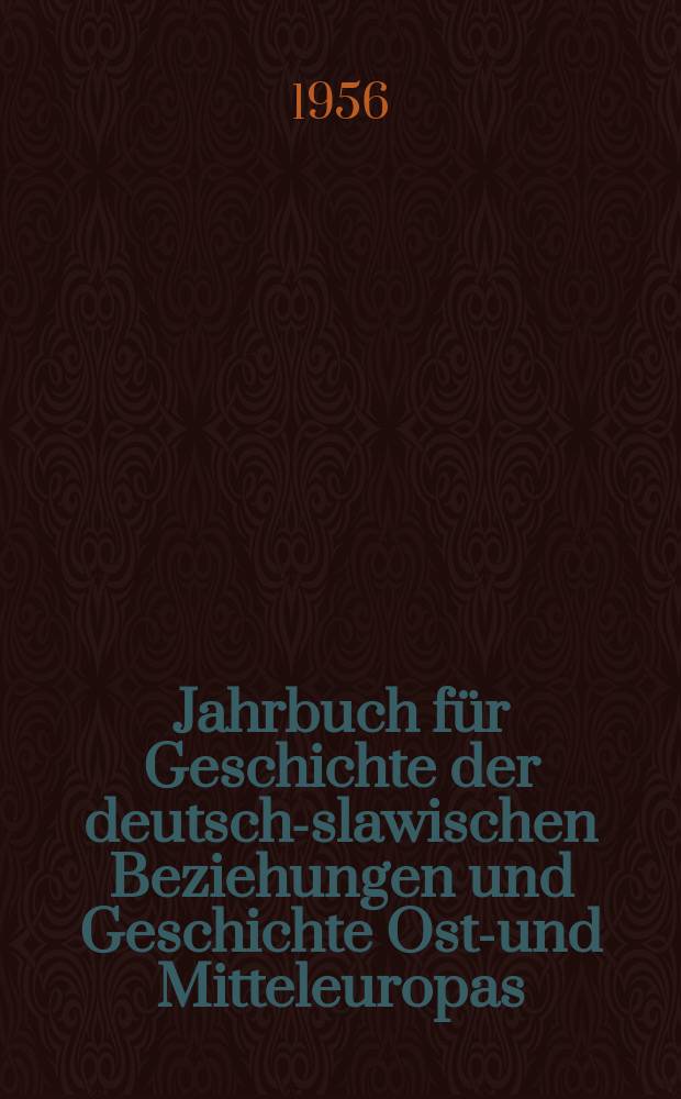 Jahrbuch für Geschichte der deutsch-slawischen Beziehungen und Geschichte Ost-und Mitteleuropas