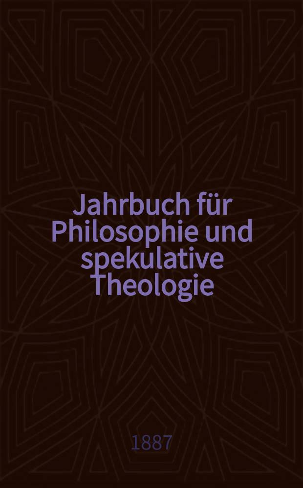 Jahrbuch f&uuml;r Philosophie und spekulative Theologie
