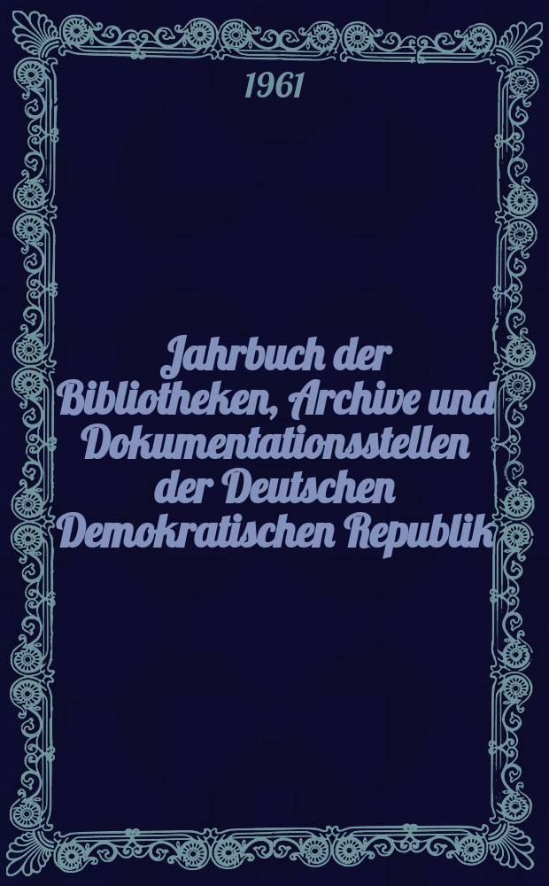 Jahrbuch der Bibliotheken, Archive und Dokumentationsstellen der Deutschen Demokratischen Republik