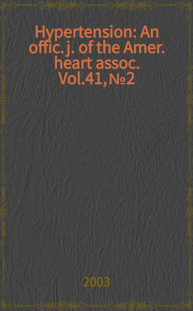 Hypertension : An offic. j. of the Amer. heart assoc. Vol.41, №2
