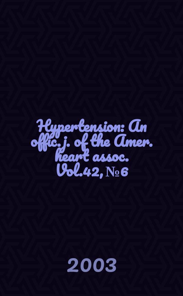 Hypertension : An offic. j. of the Amer. heart assoc. Vol.42, №6