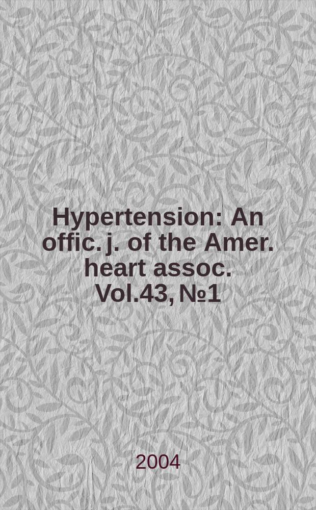 Hypertension : An offic. j. of the Amer. heart assoc. Vol.43, №1